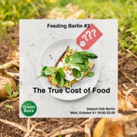 Event Recap – Feeding Berlin #3: The True Cost of Food Event Recap – Feeding Berlin #3: The True Cost of Food